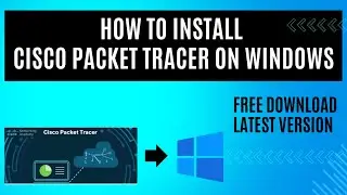 HOW TO INSTALL CISCO PACKET TRACER ON WINDOWS STEP BY STEP COMPLETE GUIDE