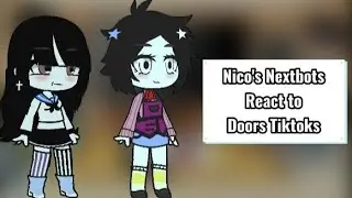 Nico's Nextbots React to Doors Tiktoks||READ DESC||