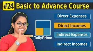 #24 Tally Prime-Ledger me Group कैसे Select करैं|Direct Expenses & Incomes,Indirect Expense & Income