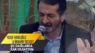 Şu Dağlarda Kar Olsaydım - Yusuf Hayaloğlu & İbrahim Tatlıses Düet | İbo Show Canlı Perfomans