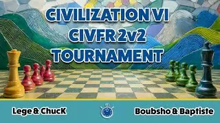 🔴 Civ6 | CivFR 2v2 Tournament | Lege & ChucK vs Boubsho & Baptiste