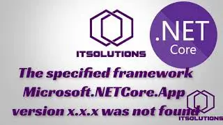 The specified framework 'Microsoft.NETCore.App', version '1.x.x' was not found. Visual Studio