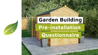 Garden Building Pre-Installation Questionnaire