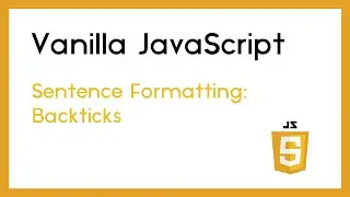 13-3-3  JavaScript Backticks Sentence Formatting