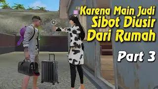 Film Pendek FF | Sibot Diusir Dari Rumah Karena Ketahuan Main Judi (PART 3)