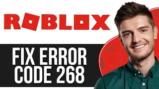 How To Fix Error Code 268 In Roblox (PC & Mobile)