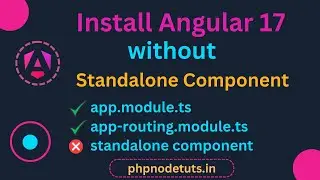 ⚡Install Angular 17 Without Standalone Component | Angular 17 Tutorial | Angular 17 app.module.ts