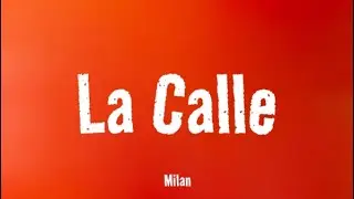 La Calle - Milan [LYRICS]
