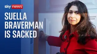 Suella Braverman sacked as home secretary