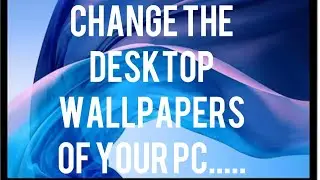 HOW TO CHANGE DESKTOP WALLPAPER IN YOUR PC.....