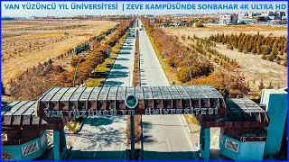 Van Yüzüncü Yıl Üniversitesi | Zeve Kampüsünde Sonbahar 4K Ultra HD