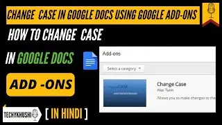 How to Change Case in Google Docs Using Google Add-Ons 2020 I Google Docs Tutorial