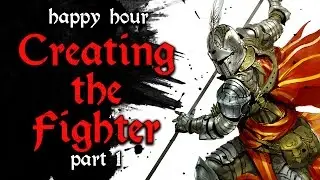 #13 Creating the Fighter Part 1 - Dungeon Pub: Happy Hour