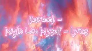 Beartooth - Might Love Myself - Lyrics