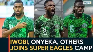 AFCON 2025: Iwobi, Onyeka, Others Joins Super Eagles Camp | Sports Update