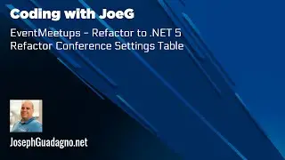 Coding with JoeG - Event Meetups - Refactor to .NET 5