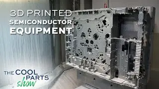 How 3D Printing Aids Sustainability for Semiconductor Equipment | The Cool Parts Show Bonus