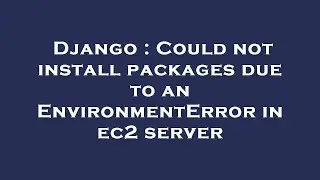 Django : Could not install packages due to an EnvironmentError in ec2 server