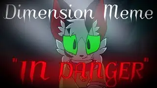 Dimension Animation meme// "In Danger"
