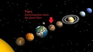 Top 5 | Interesting facts about the Planet Mars