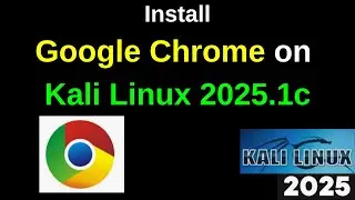 How to install Google Chrome on Kali Linux 2025 1c step by step guide in 3 minutes | 2025 Updated