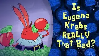 Is Mr. Krabs REALLY that bad? (A Sub-Par SpongeBob Character Analysis)