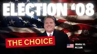 The Choice, 2008 - McCain vs. Obama