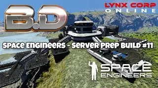 Space Engineers: Server Prep Build #11 (Lynx Corp Online)
