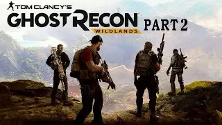 Tom Clancy's Ghost Recon Wildlands Part 2