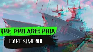 The Experiment Gone Wrong - The Philadelphia Experiment