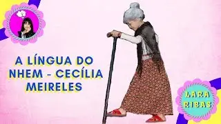 A Língua do Nhem - Cecília Meireles
