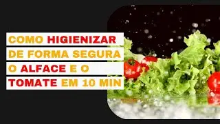 Como HIGIENIZAR de forma segura o ALFACE e o TOMATE do seu HAMBÚRGUER em 10 minutos