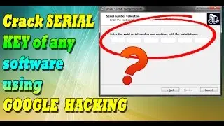 Find serial key of any software using GOOGLE HACKING