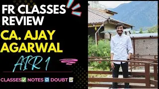 Best Classes for FR by CA. Ajay Agarwal | Review of CA Final FR | Ajay Agarwal Air 1 | CA wt Prince