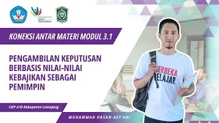 Koneksi antar Materi Modul 3.1 - Pengambilan Keputusan Berbasis Nilai2 Kebajikan sebagai Pemimpin