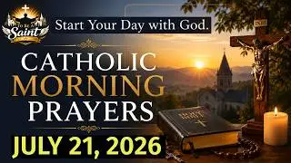 Catholic Morning Prayer July 21 2026 | To Be A Saint