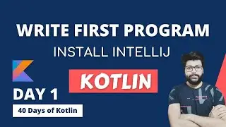 Day1- Kotlin Software Installation | How to write first program in kotlin