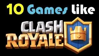 10 Games Like Clash Royale