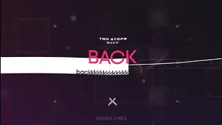 Two Steps Back (SHOWCASE) by X1RON|GEOMETRY DASH