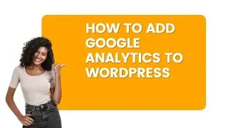 How To Add Google Analytics To WordPress