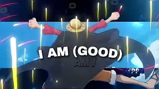 I AM GOOD - ANIME MIX AMV / EDIT