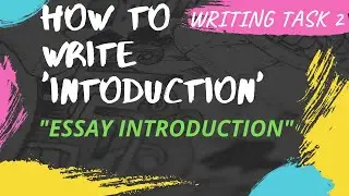 HOW TO WRITE ESSAY INTRODUCTION | IELTS WRITING TASK 2 | ACADEMIC & GENERAL TRAINING 2021