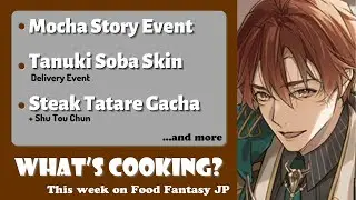What's Cooking? This Week On Food Fantasy Japan #244