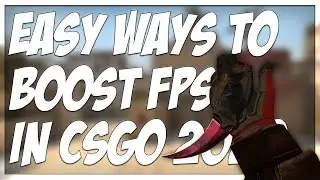 BEST EASY WAYS TO BOOST YOUR FPS IN CSGO 2021!! (GET MORE FPS)