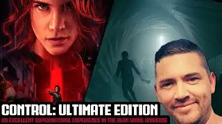 Control: Ultimate Edition | An Excellent Supernatural Experience in the Alan Wake Universe