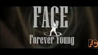 FACE – Forever Young (КЛИП) by FanCloud