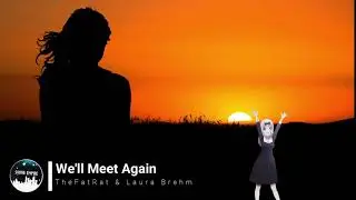 TheFatRat & Laura Brehm - We'll Meet Again [SE Release]