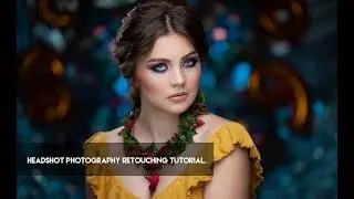 Headshot Photography Retouching Tutorial.