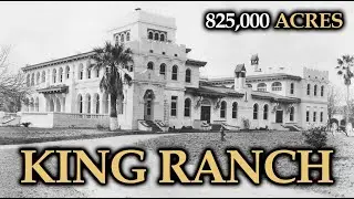 The Unsettling Story of 825,000 Acres: King Ranch