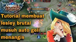 TUTORIAL MEMAKAI LESLEY AGAR MENJADI BRUTAL! | MUSUH AUTO GELI MENANGIS!